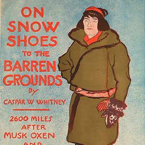 On Snow Shoes to the Barren Ground, by Caspar Whitney, May Harper's