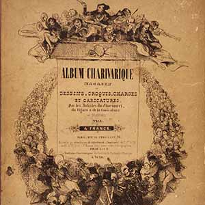 Album Charivarique: Magasin de Dessins, Croquis, Charges et Caricatures, par les Artistes du Charivari, du Figaro et de la Caricature